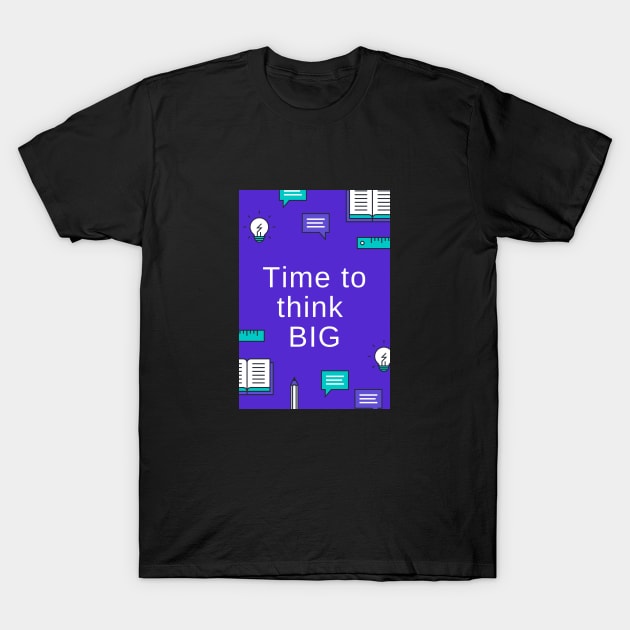 Time to think BIG T-Shirt by stokedstore